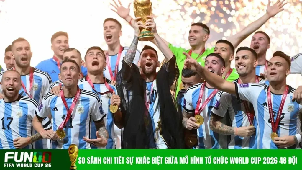 So sánh chi tiết sự khác biệt giữa mô hình tổ chức World Cup 2026 48 đội