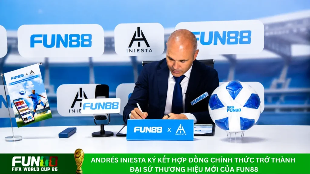 Khoảng khắc Andrés Iniesta ký kết hợp đồng trở thành đại sứ thương hiệu mới của Fun88