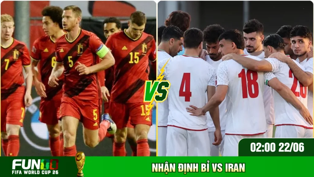 Kịch bản kết quả Bỉ đối đầu Iran đáng chú ý