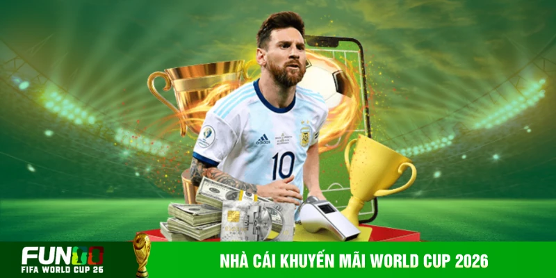 Nhà Cái Khuyến Mãi World Cup