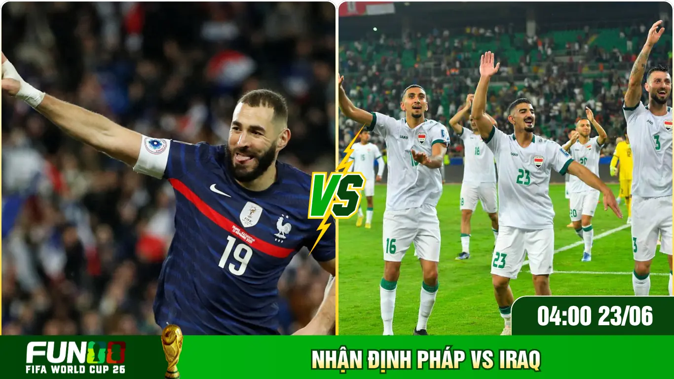 Nhận định Pháp Vs Iraq