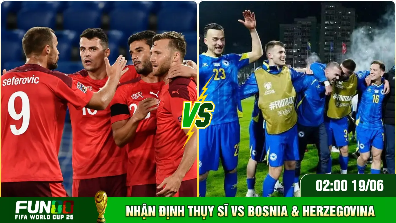 Nhận định Thuỵ Sĩ Vs Bosnia & Herzegovina
