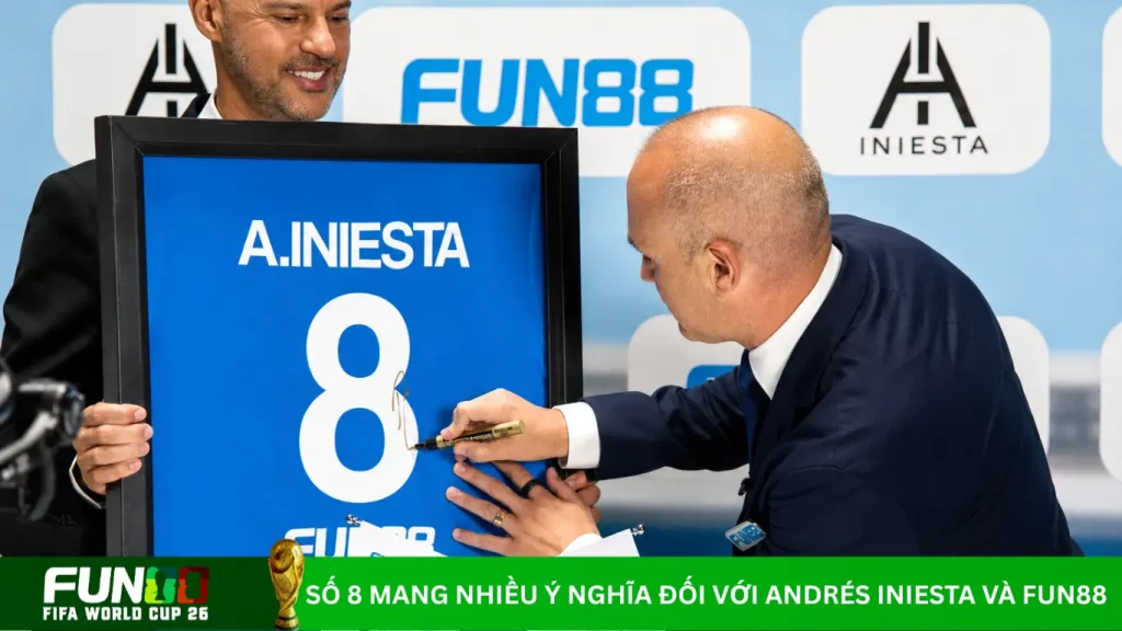 Số 8 mang nhiều ý nghĩa qua trọng và có chiều sâu trong việc hợp tác giữa Andrés Iniesta và Fun88