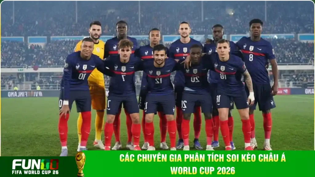 Các chuyên gia phân tích soi kèo châu Á world cup 2026
