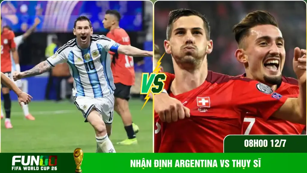 Nhận định Argentina vs Thụy Sĩ qua lịch sử thi đấu tại WC2026