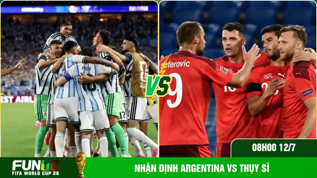 Nhận định Argentina vs Thụy Sĩ