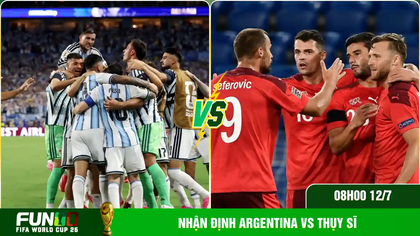 Nhận định Argentina vs Thụy Sĩ