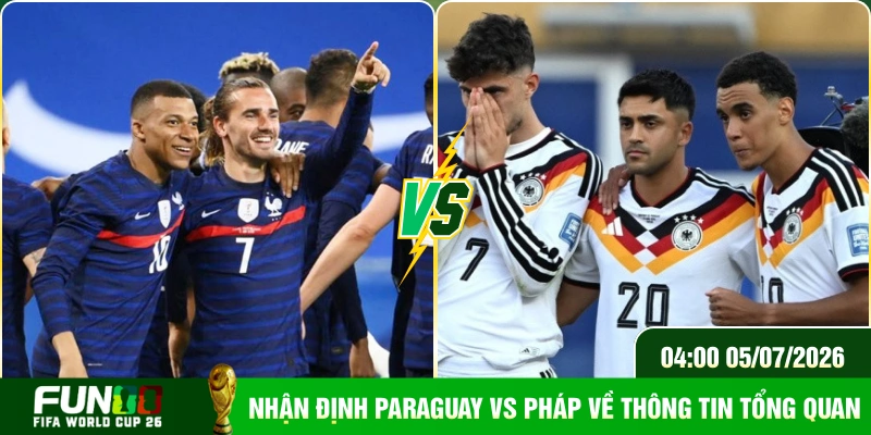 Nhận định Paraguay VS Pháp về thông tin tổng quan