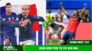 Nhận Định Pháp Vs Tây Ban Nha