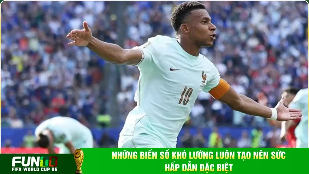 Những biến số khó lường luôn tạo nên sức hấp dẫn đặc biệt