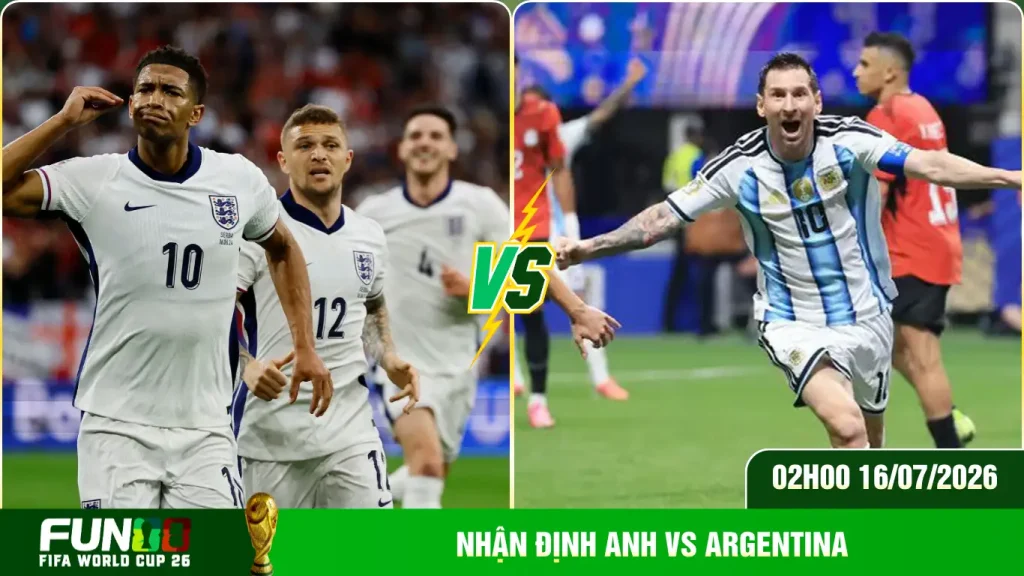 Thông tin về nhận định Anh vs Argentina
